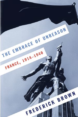 [The Embrace of Unreason 01] • France, 1914-1940